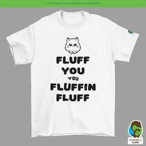 Fluff You Fluffin Fluff Cat T-Shirt WHITE
